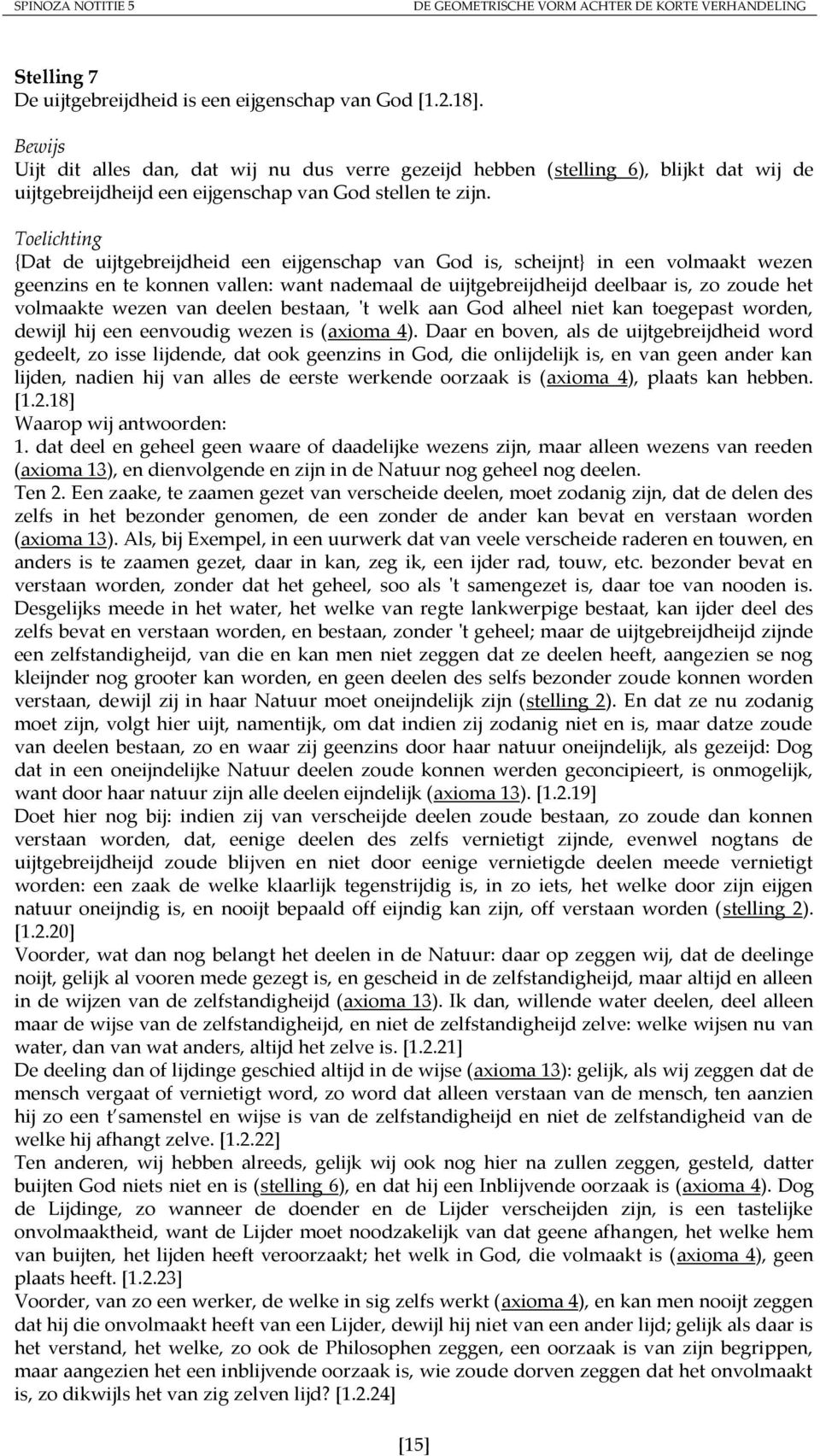 Toelichting {Dat de uijtgebreijdheid een eijgenschap van God is, scheijnt} in een volmaakt wezen geenzins en te konnen vallen: want nademaal de uijtgebreijdheijd deelbaar is, zo zoude het volmaakte