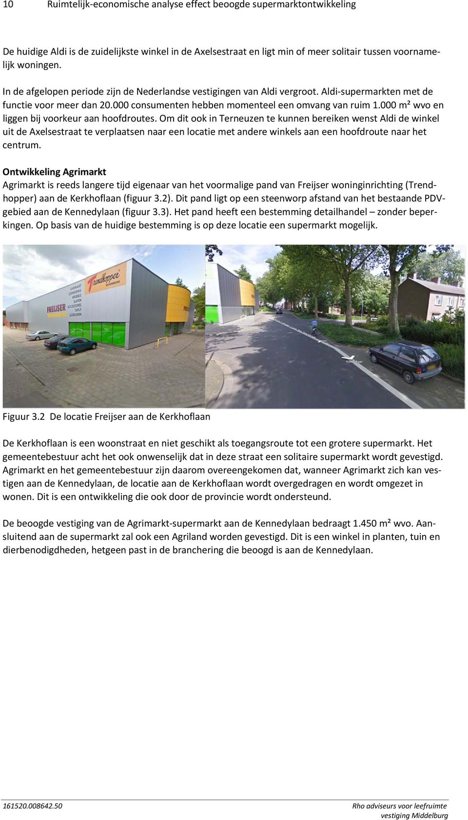 000 m² wvo en liggen bij voorkeur aan hoofdroutes.