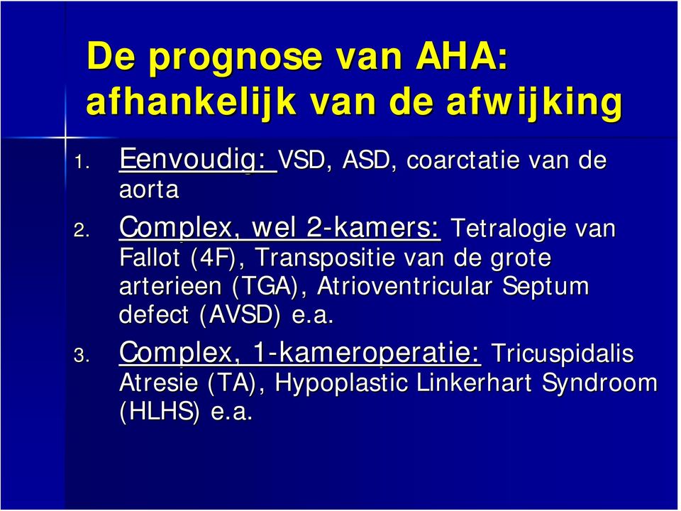 (4F),, Transpositie van de grote arterieen (TGA), Atrioventricular Septum defect (AVSD) e.