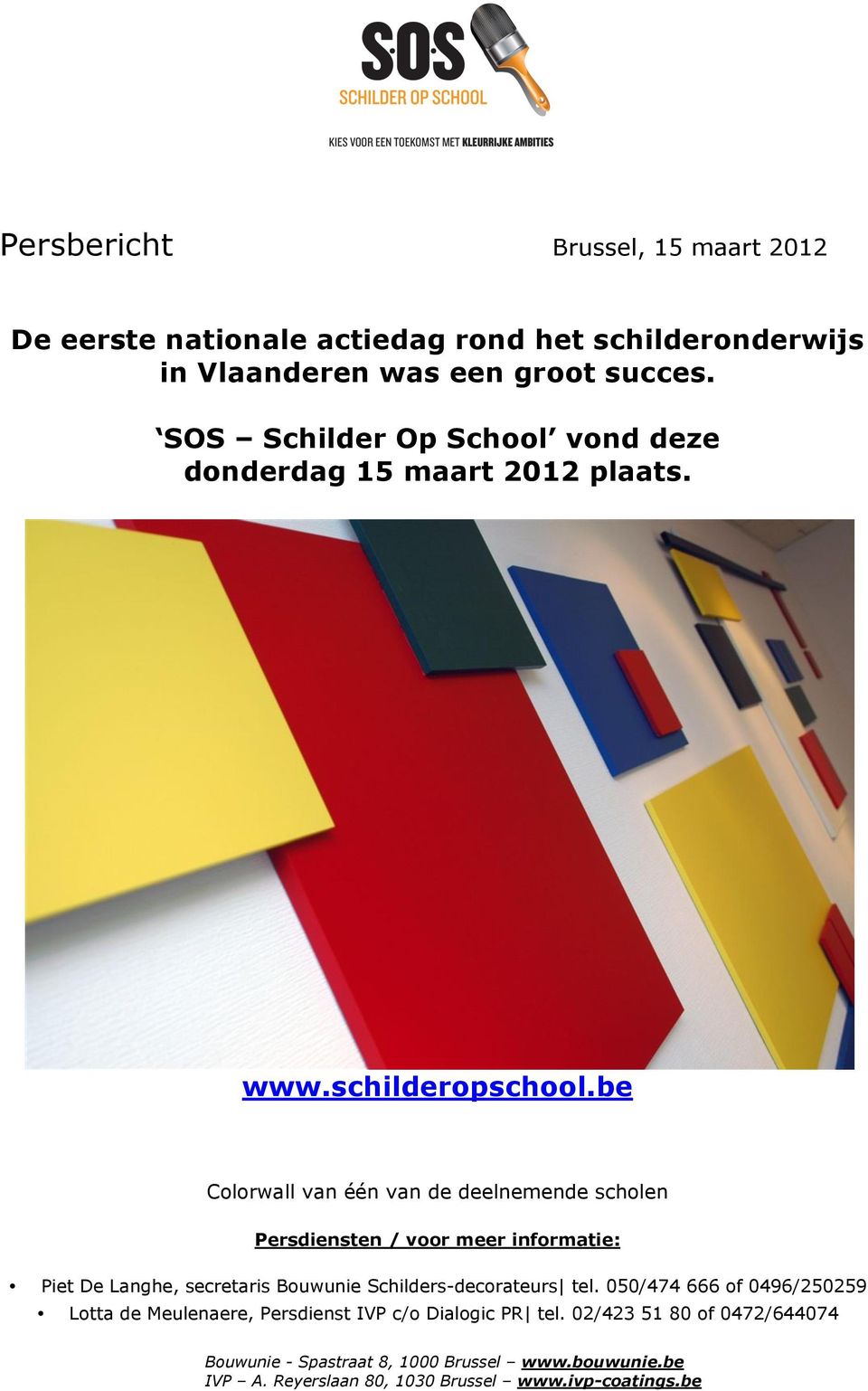 be Colorwall van één van de deelnemende scholen Persdiensten / voor meer informatie: Piet De Langhe, secretaris Bouwunie Schilders-decorateurs