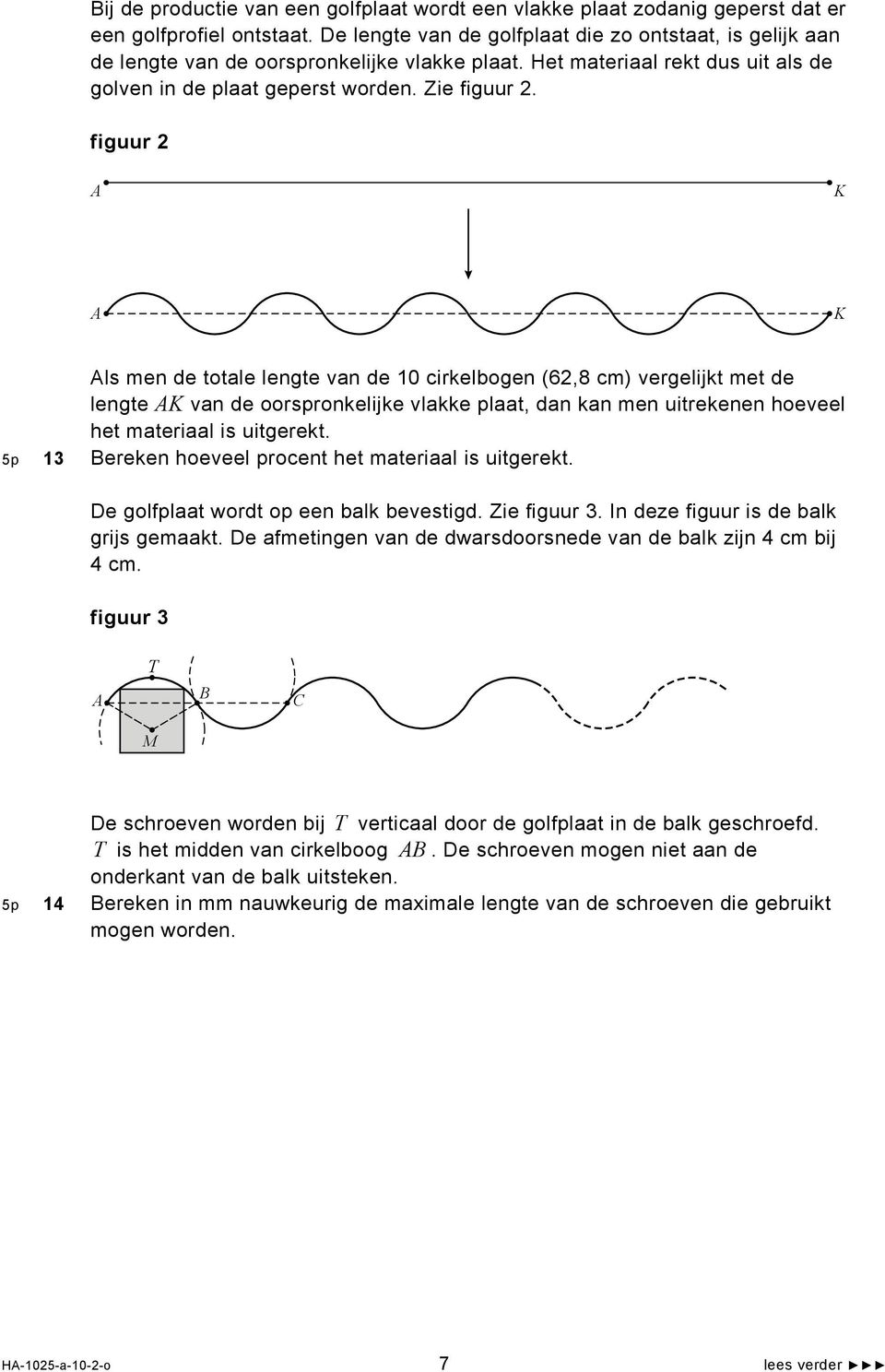 figuur K K ls men de totale lengte van de 0 cirkelbogen (6,8 cm) vergelijkt met de lengte K van de oorspronkelijke vlakke plaat, dan kan men uitrekenen hoeveel het materiaal is uitgerekt.