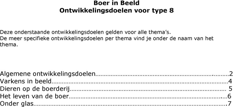 De meer specifieke ontwikkelingsdoelen per thema vind je onder de