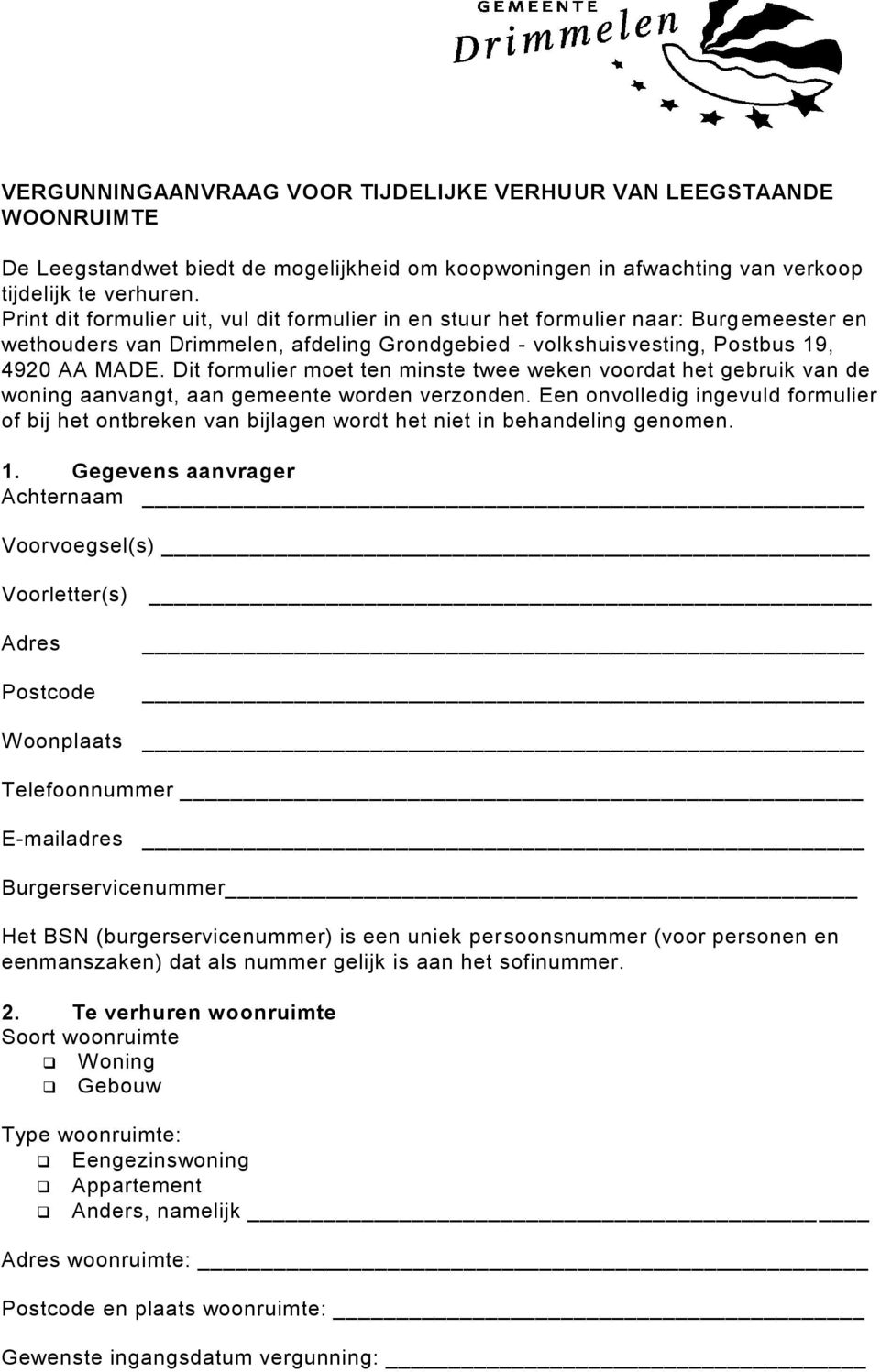 Dit formulier moet ten minste twee weken voordat het gebruik van de woning aanvangt, aan gemeente worden verzonden.