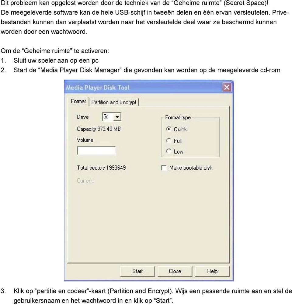 Privebestanden kunnen dan verplaatst worden naar het versleutelde deel waar ze beschermd kunnen worden door een wachtwoord.