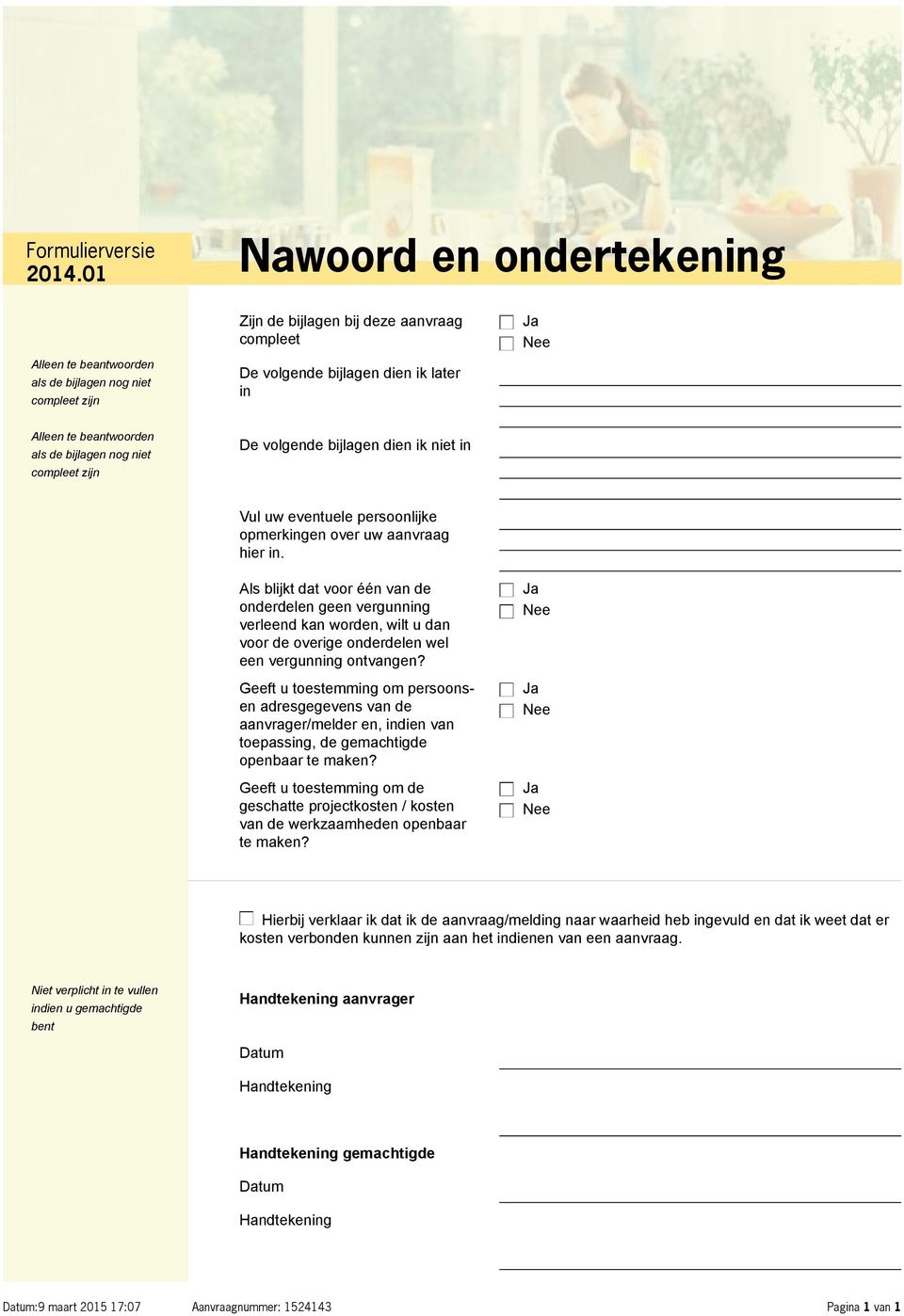 Als blijkt dat voor één van de onderdelen geen vergunning verleend kan worden, wilt u dan voor de overige onderdelen wel een vergunning ontvangen?