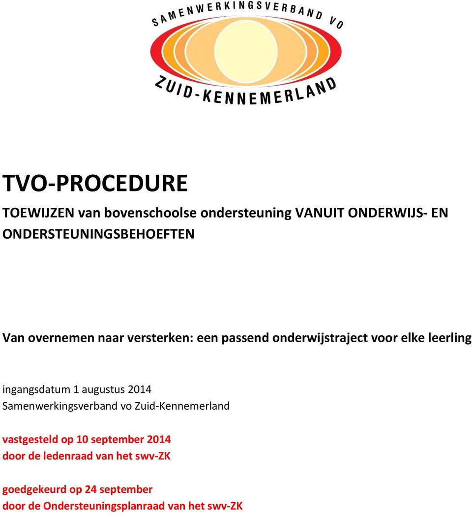 leerling ingangsdatum 1 augustus 2014 Samenwerkingsverband vo Zuid-Kennemerland vastgesteld op 10