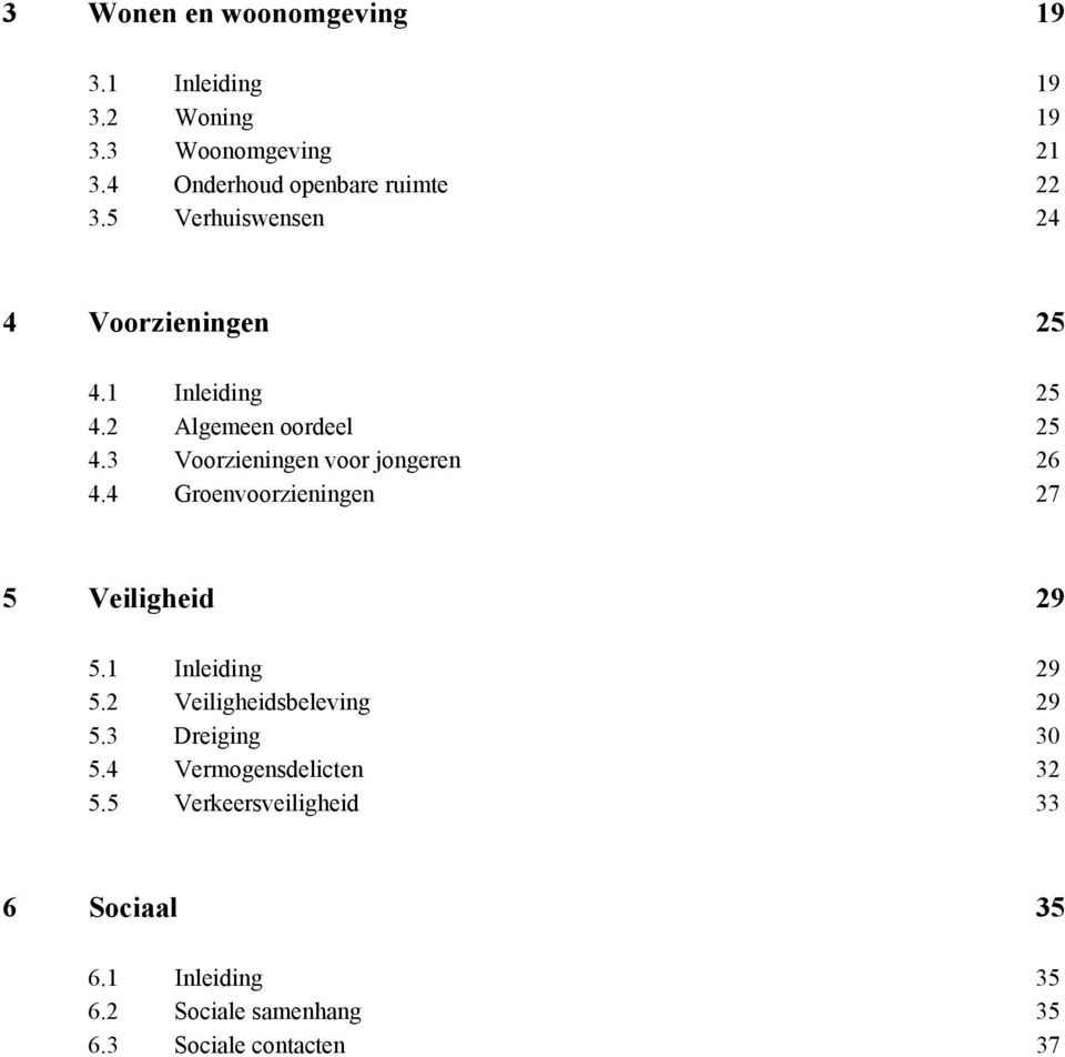 3 Voorzieningen voor jongeren 26 4.4 Groenvoorzieningen 27 5 Veiligheid 29 5.1 Inleiding 29 5.