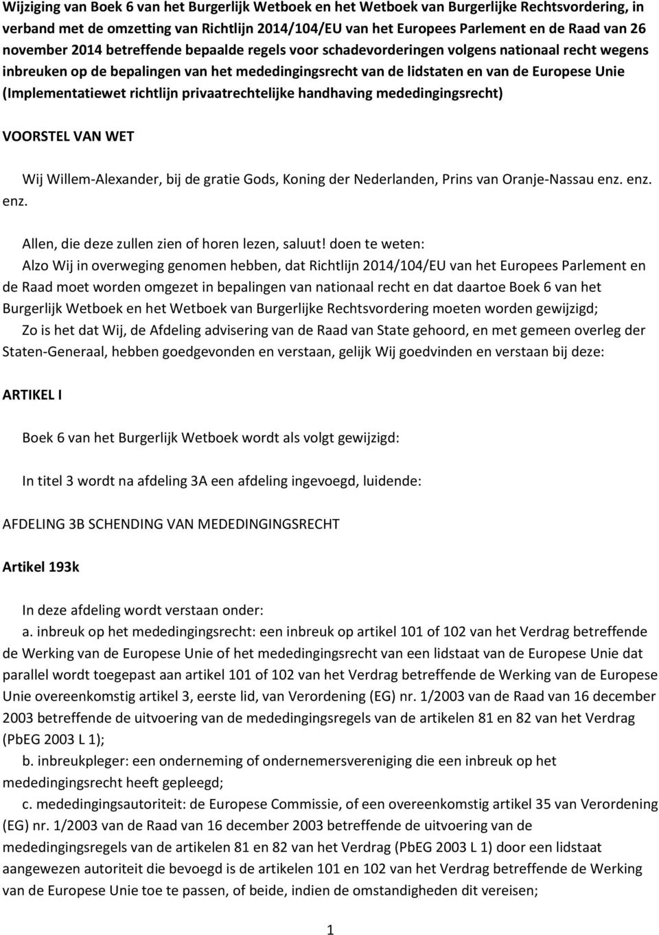 (Implementatiewet richtlijn privaatrechtelijke handhaving mededingingsrecht) VOORSTEL VAN WET Wij Willem-Alexander, bij de gratie Gods, Koning der Nederlanden, Prins van Oranje-Nassau enz.