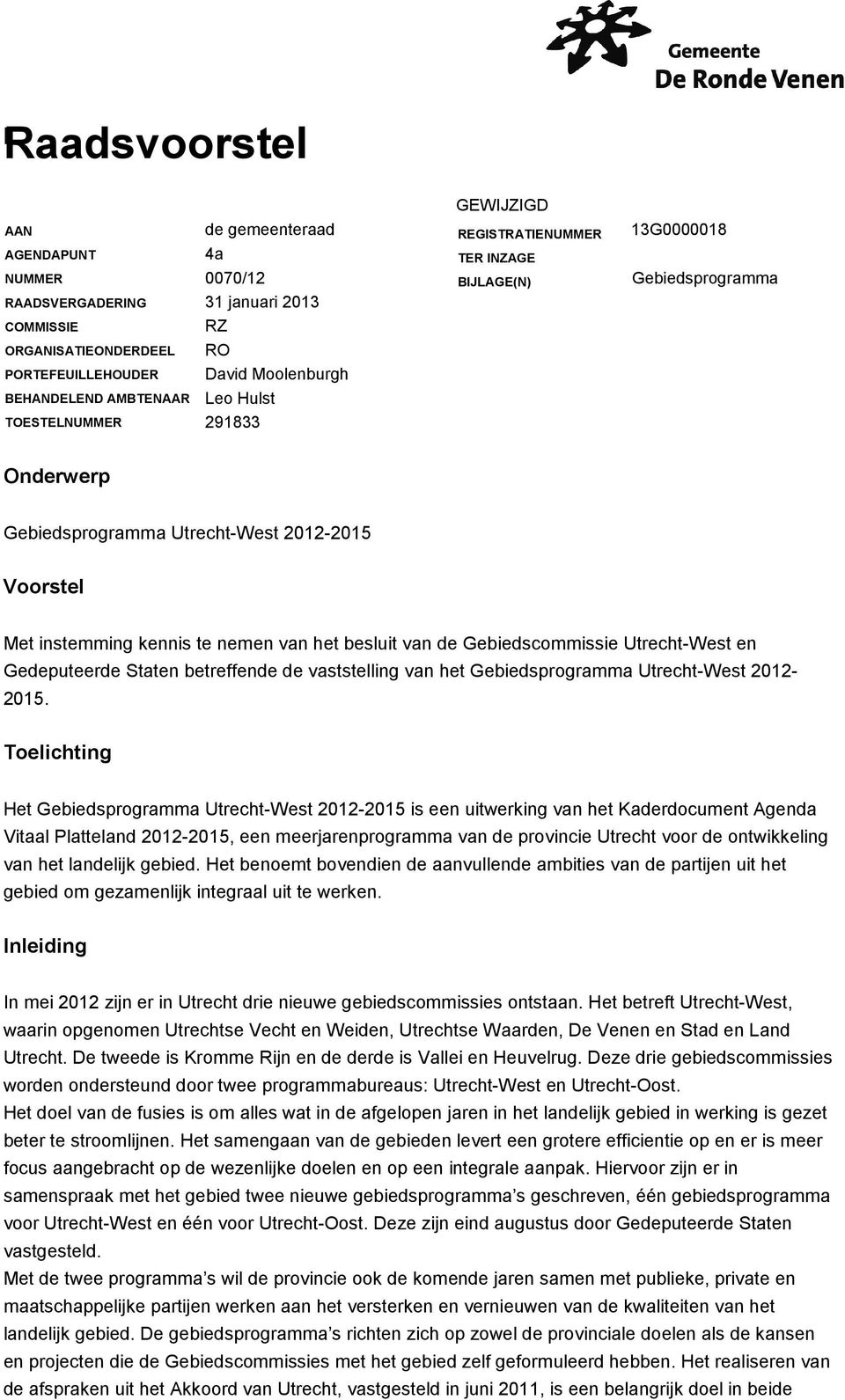kennis te nemen van het besluit van de Gebiedscommissie Utrecht-West en Gedeputeerde Staten betreffende de vaststelling van het Gebiedsprogramma Utrecht-West 2012-2015.