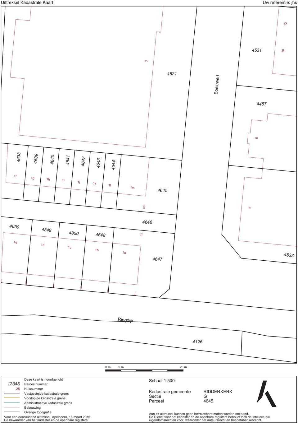 topografie Voor een eensluidend uittreksel, Apeldoorn, 16 maart 2015 De bewaarder van het kadaster en de openbare registers Schaal 1:500 Kadastrale gemeente Sectie Perceel RIDDERKERK G 4645 Aan dit