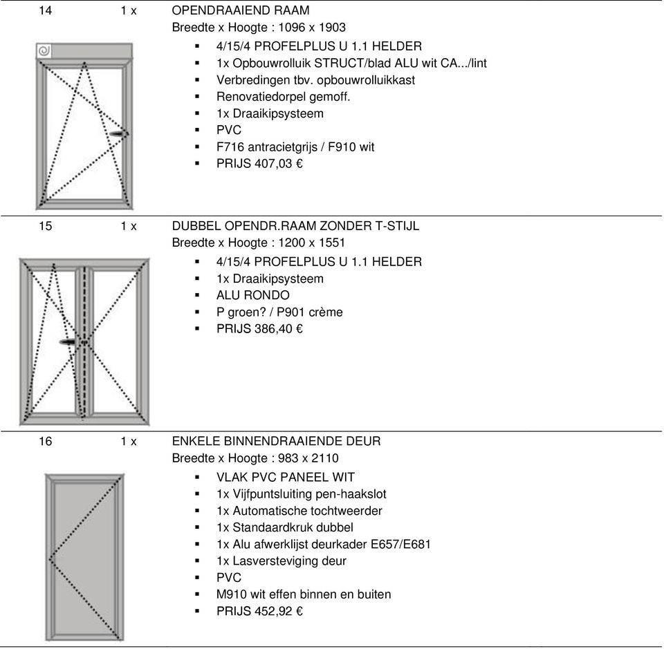 RAAM ZONDER T-STIJL Breedte x Hoogte : 1200 x 1551 RONDO P groen?