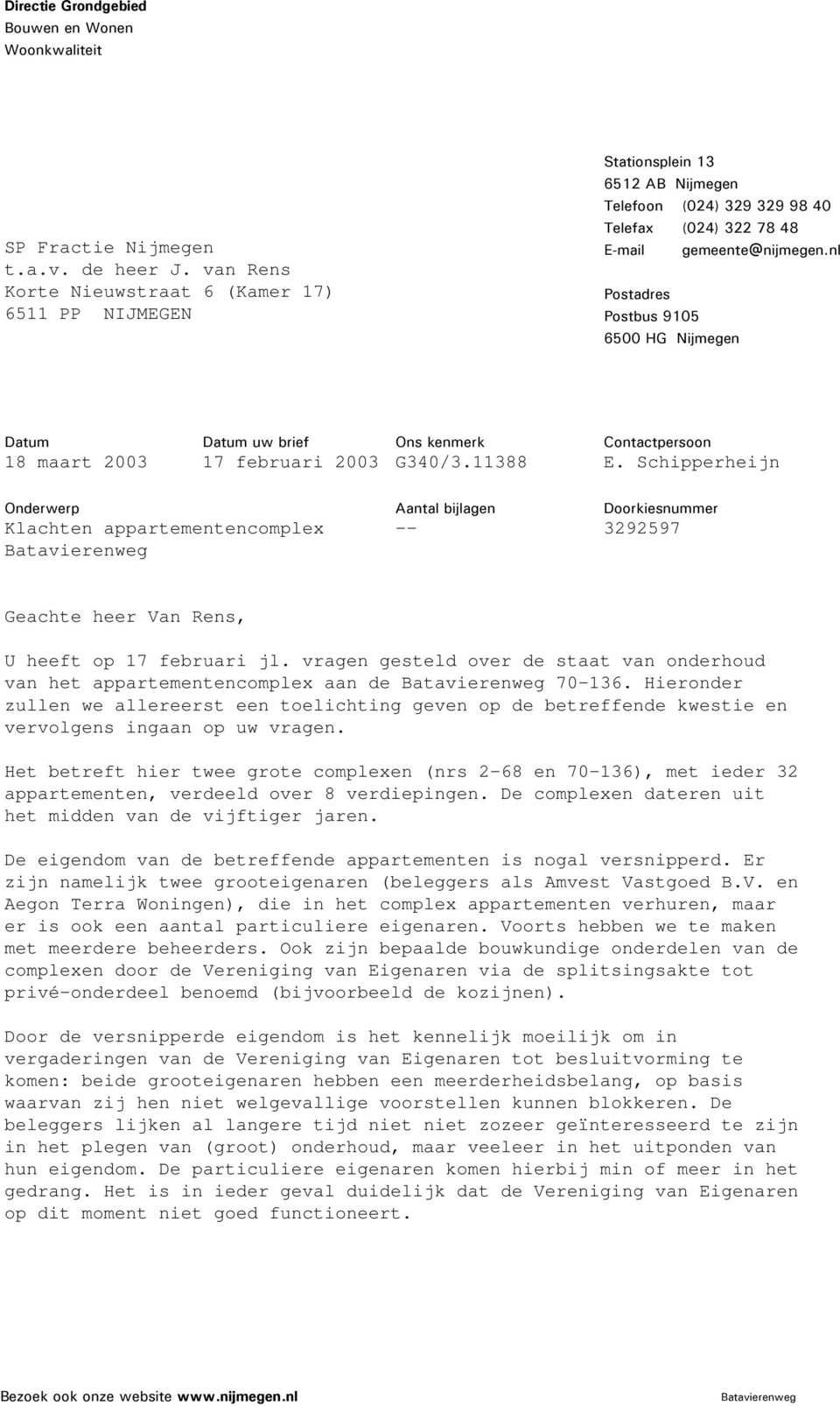nl Postadres Postbus 9105 6500 HG Nijmegen Datum Datum uw brief 18 maart 2003 17 februari 2003 Ons kenmerk G340/3.11388 Contactpersoon E.
