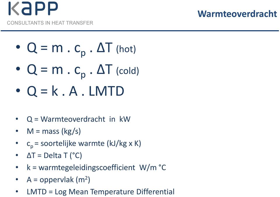 warmte (kj/kg x K) T = Delta T ( C) k = warmtegeleidingscoefficient