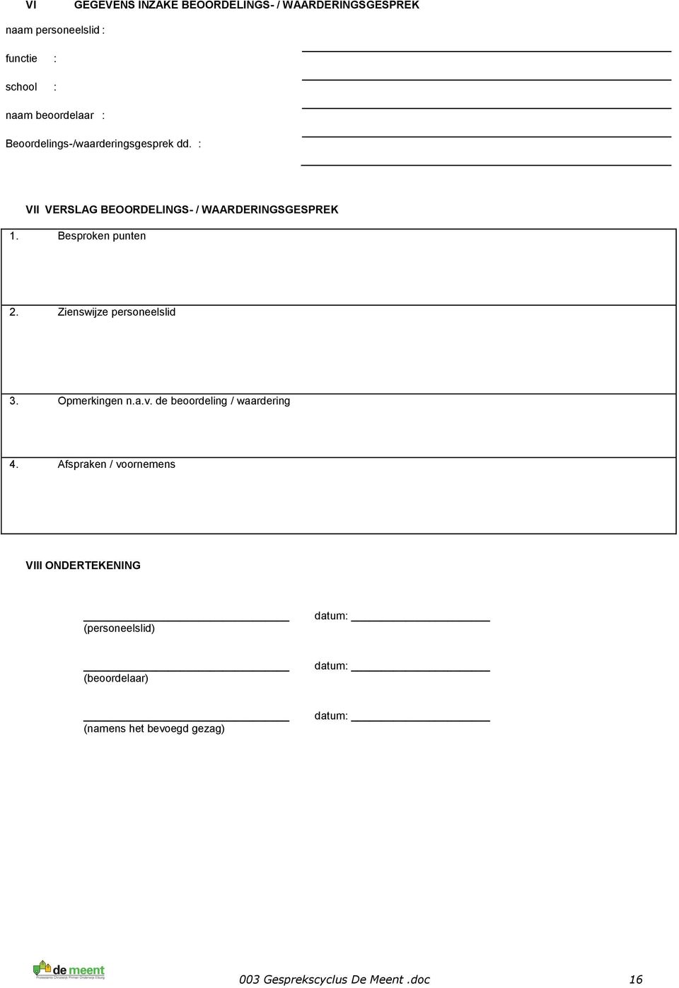 Zienswijze personeelslid 3. Opmerkingen n.a.v. de beoordeling / waardering 4.