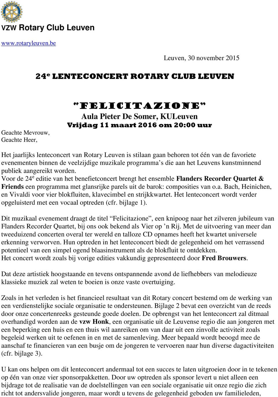 lenteconcert van Rotary Leuven is stilaan gaan behoren tot één van de favoriete evenementen binnen de veelzijdige muzikale programma s die aan het Leuvens kunstminnend publiek aangereikt worden.