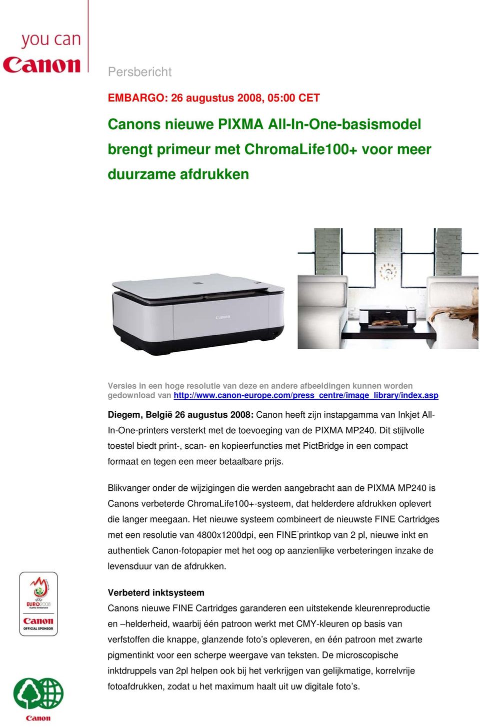 asp Diegem, België 26 augustus 2008: Canon heeft zijn instapgamma van Inkjet All- In-One-printers versterkt met de toevoeging van de PIXMA MP240.