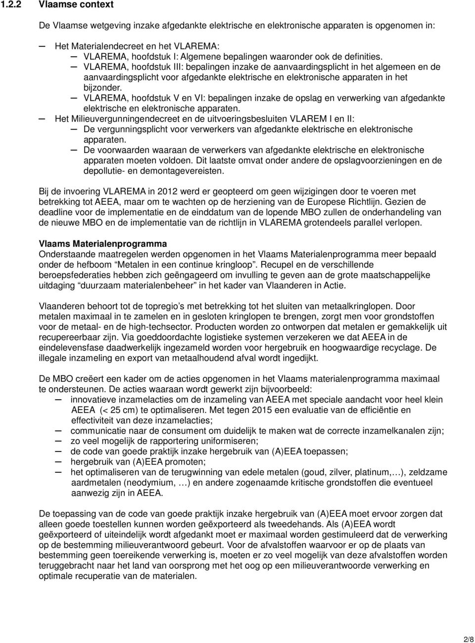 VLAREMA, hoofdstuk III: bepalingen inzake de aanvaardingsplicht in het algemeen en de aanvaardingsplicht voor afgedankte elektrische en elektronische apparaten in het bijzonder.