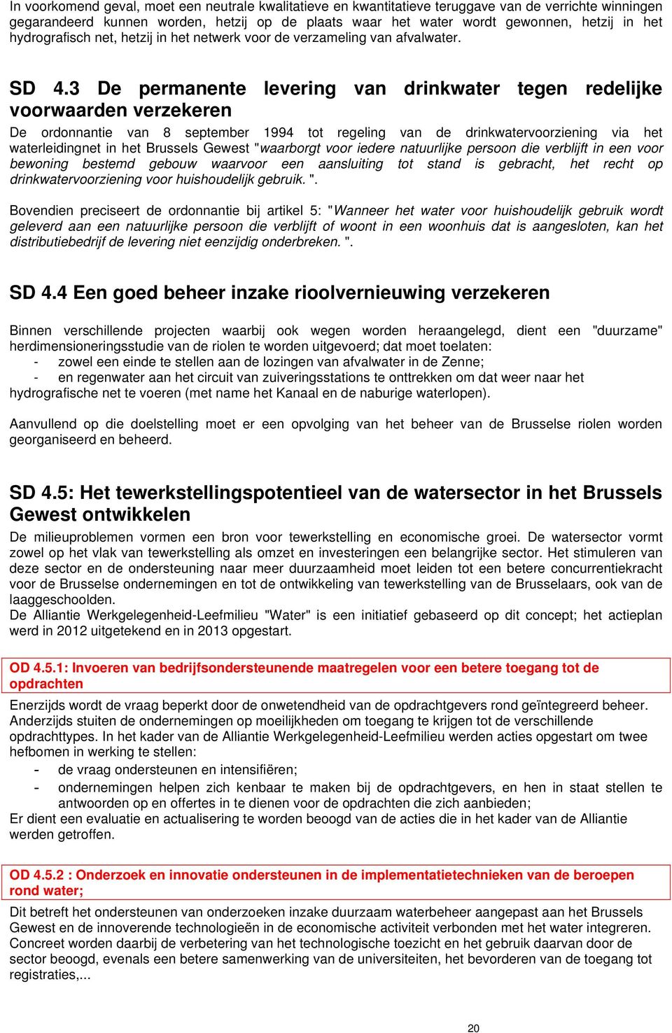 3 De permanente levering van drinkwater tegen redelijke voorwaarden verzekeren De ordonnantie van 8 september 1994 tot regeling van de drinkwatervoorziening via het waterleidingnet in het Brussels