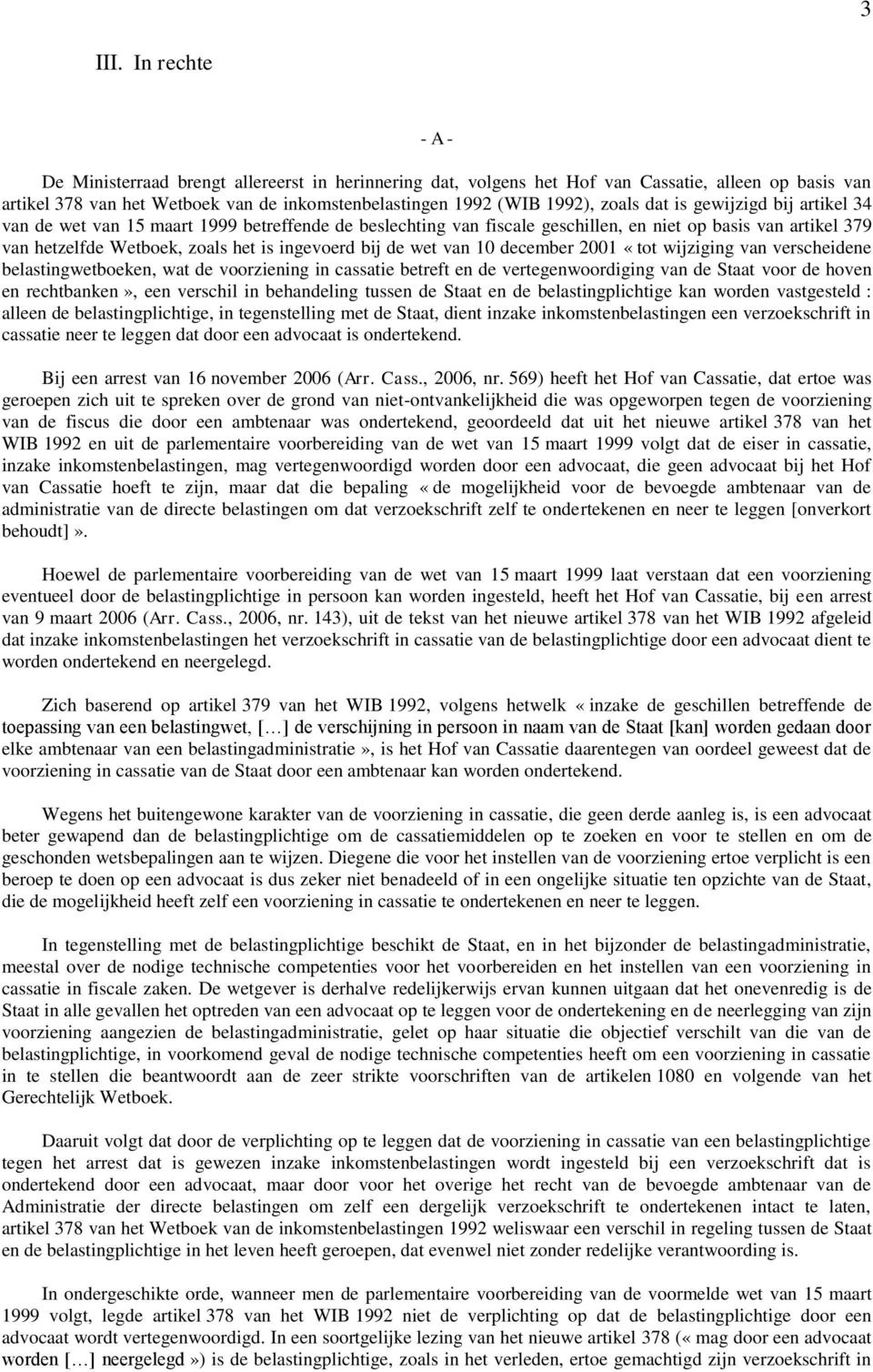 dat is gewijzigd bij artikel 34 van de wet van 15 maart 1999 betreffende de beslechting van fiscale geschillen, en niet op basis van artikel 379 van hetzelfde Wetboek, zoals het is ingevoerd bij de