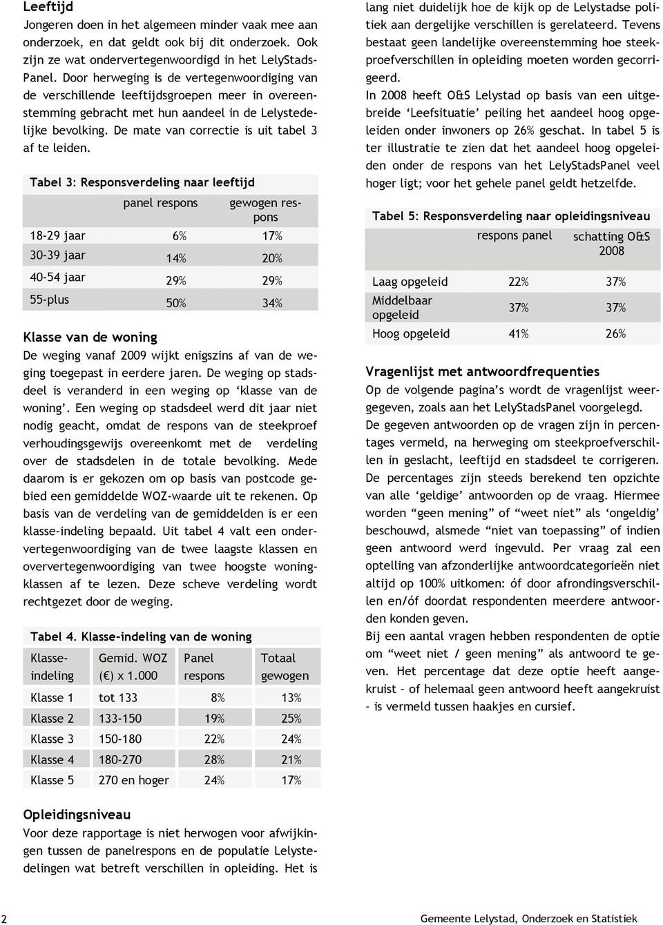 De mate van correctie is uit tabel 3 af te leiden.