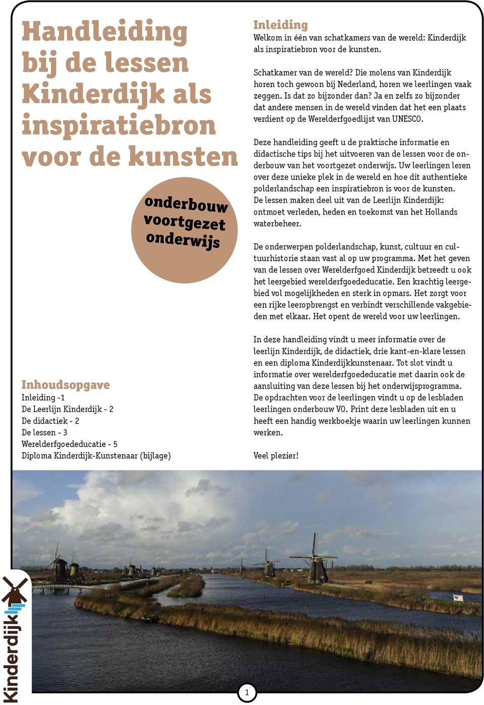 Die molens van Kinderdijk horen toch gewoon bij Nederland, horen we leerlingen vaak zeggen. Is dat zo bijzonder dan?
