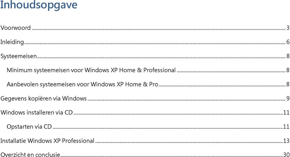 .. 8 Aanbevolen systeemeisen voor Windows XP Home & Pro.