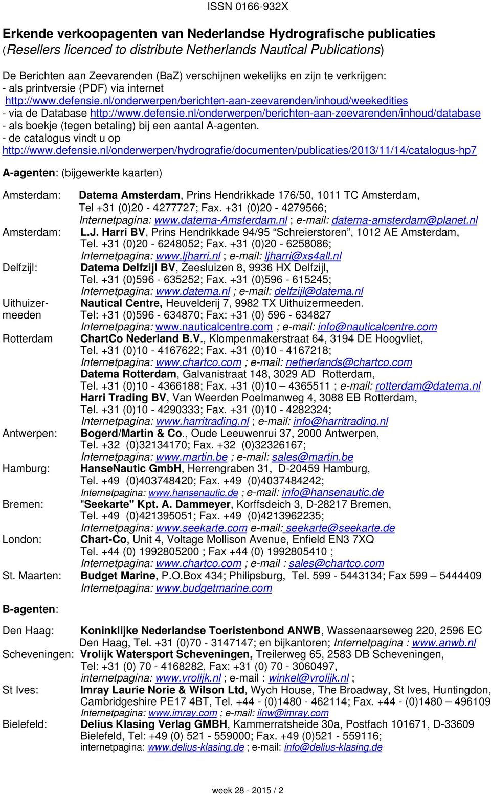 nl/onderwerpen/berichten-aan-zeevarenden/inhoud/weekedities - via de Database http://www.defensie.
