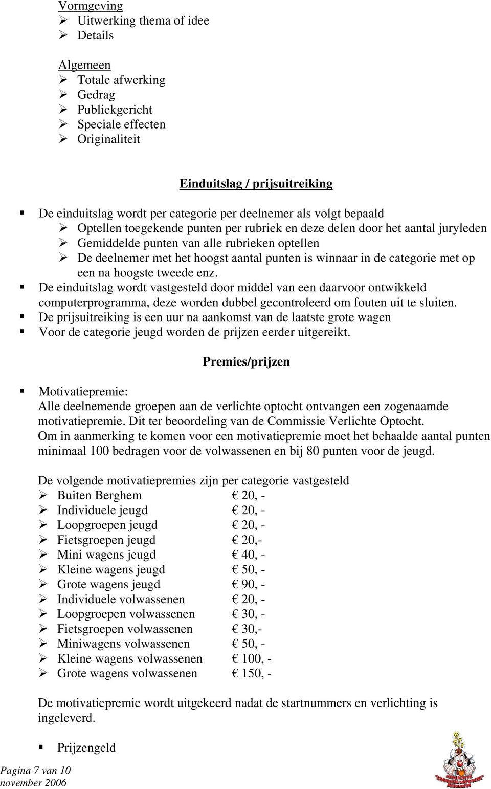 winnaar in de categorie met op een na hoogste tweede enz.