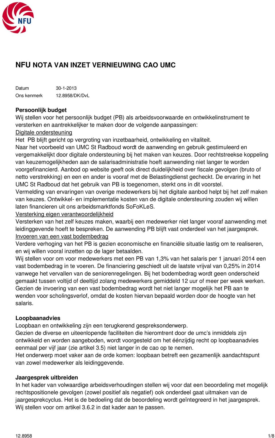 Digitale ondersteuning Het PB blijft gericht op vergroting van inzetbaarheid, ontwikkeling en vitaliteit.