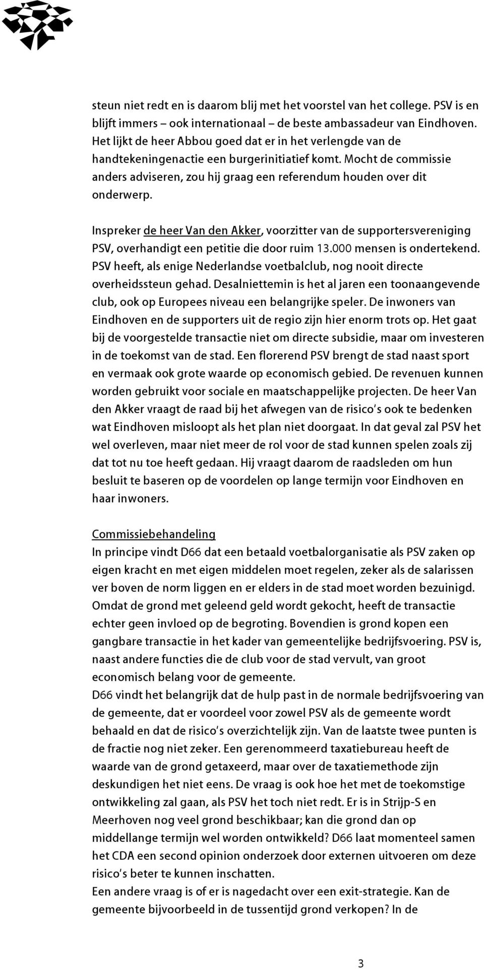 Inspreker de heer Van den Akker, voorzitter van de supportersvereniging PSV, overhandigt een petitie die door ruim 13.000 mensen is ondertekend.