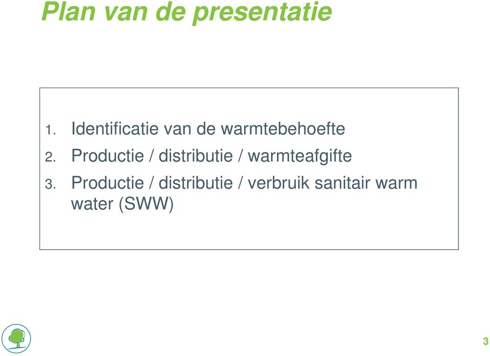 Productie / distributie / warmteafgifte 3.