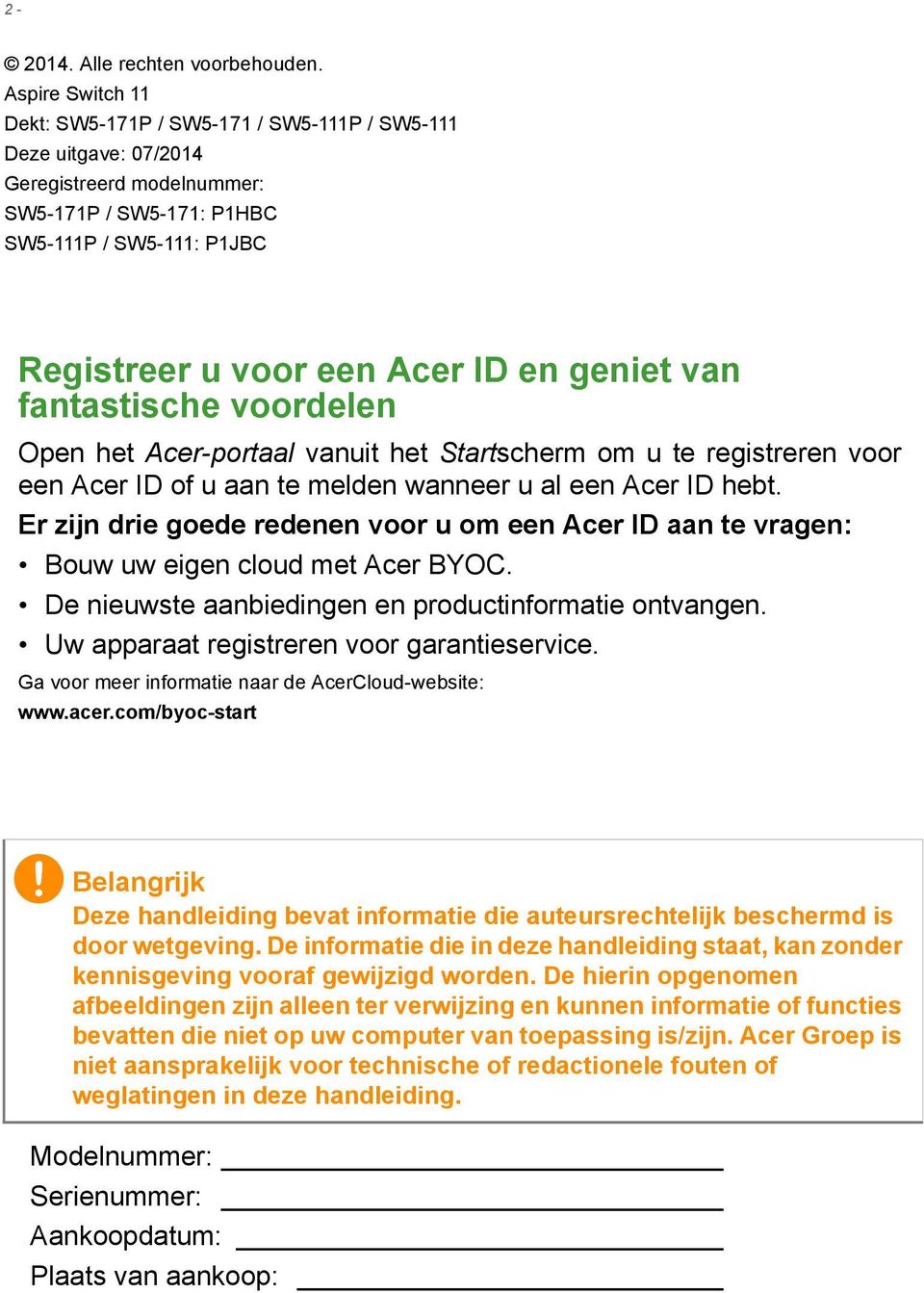 geniet van fantastische voordelen Open het Acer-portaal vanuit het Startscherm om u te registreren voor een Acer ID of u aan te melden wanneer u al een Acer ID hebt.