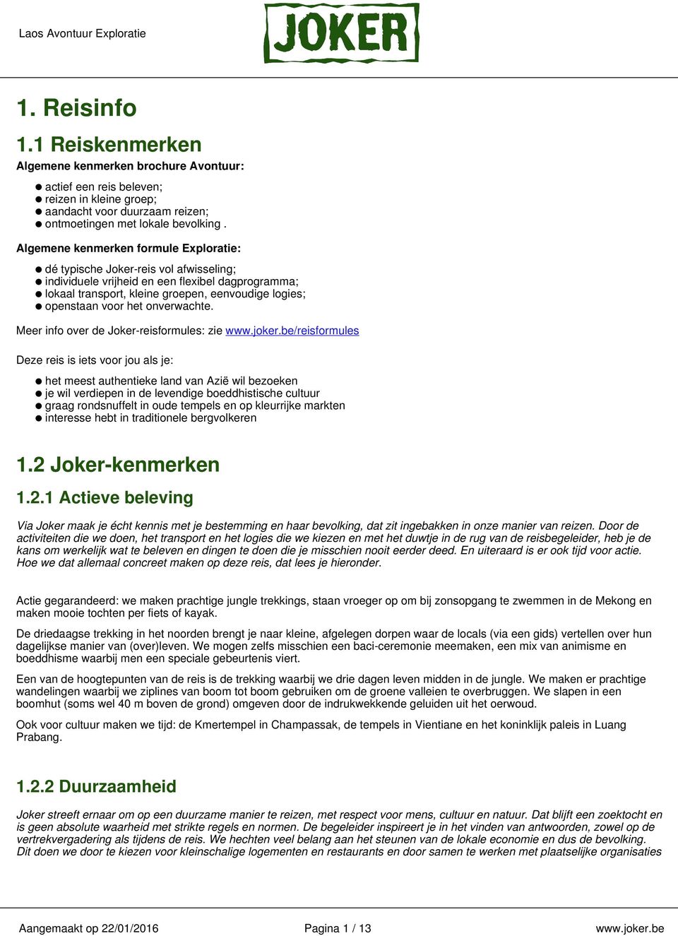 het onverwachte. Meer info over de Joker-reisformules: zie www.joker.