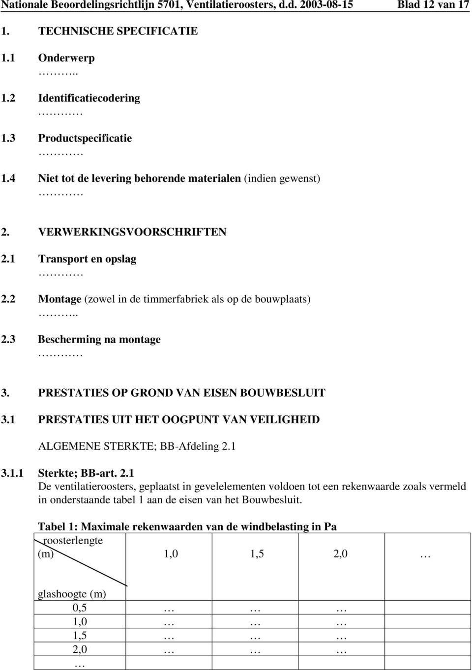 PRESTATIES OP GROND VAN EISEN BOUWBESLUIT 3.1 PRESTATIES UIT HET OOGPUNT VAN VEILIGHEID ALGEMENE STERKTE; BB-Afdeling 2.