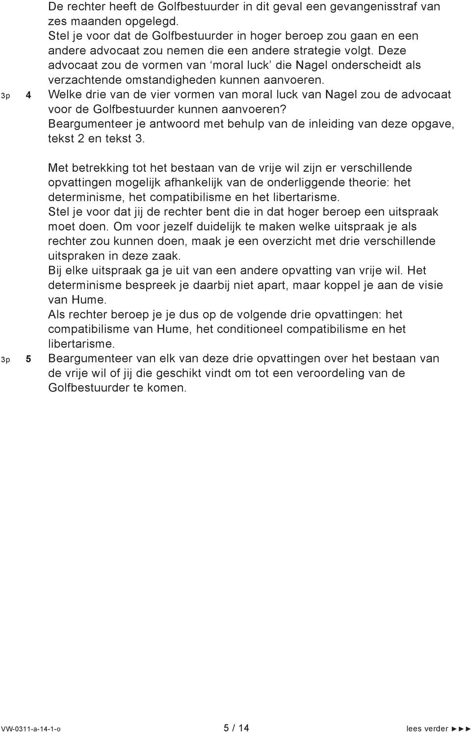 Deze advocaat zou de vormen van moral luck die Nagel onderscheidt als verzachtende omstandigheden kunnen aanvoeren.