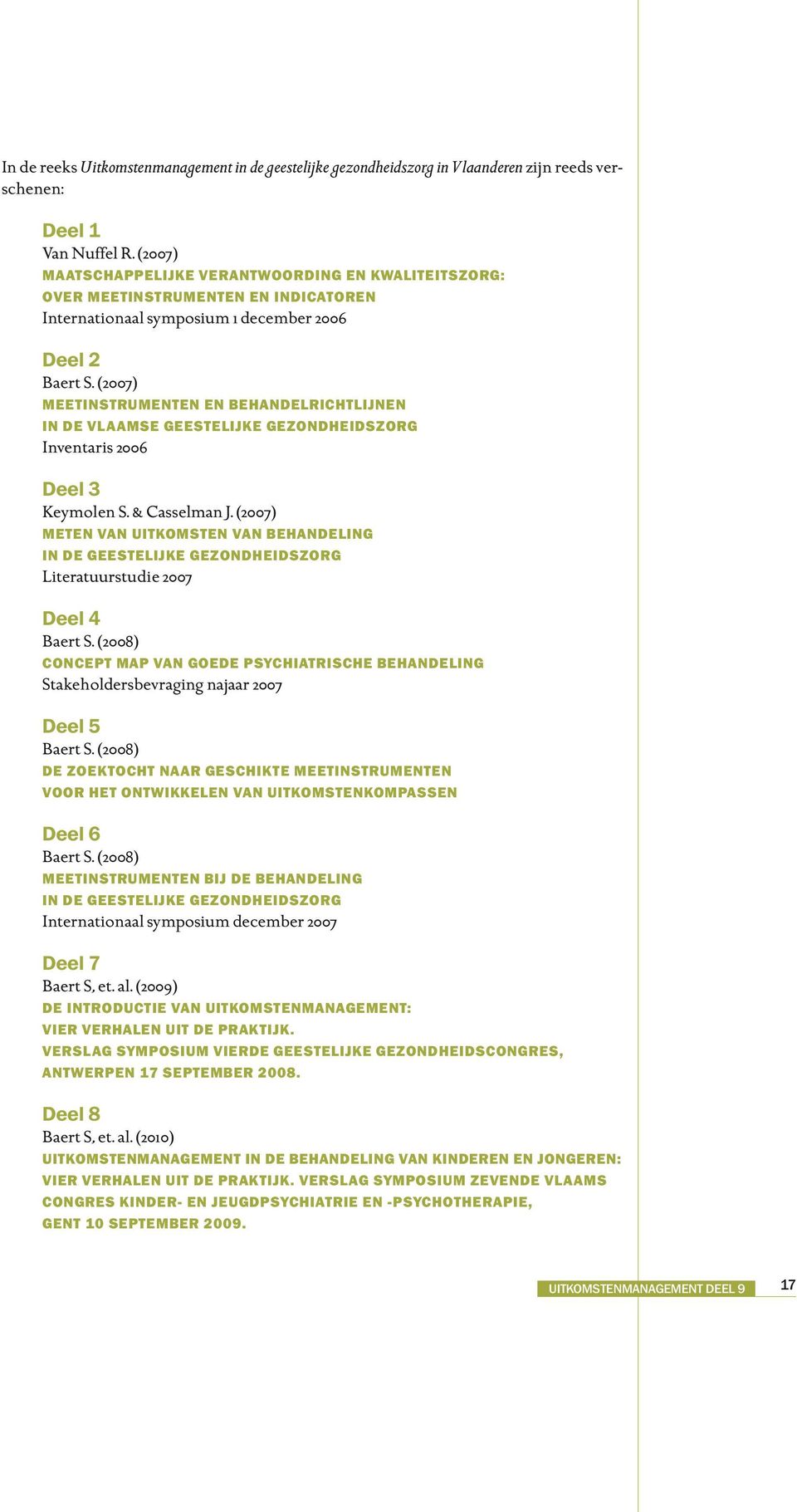 (2007) Meetinstrumenten en behandelrichtlijnen in de Vlaamse geestelijke gezondheidszorg Inventaris 2006 Deel 3 Keymolen S. & Casselman J.