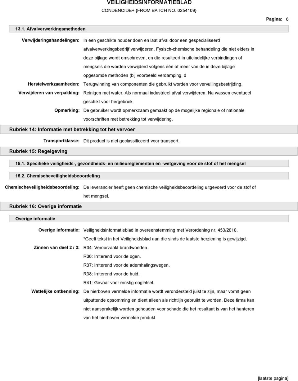 bijlage opgesomde methoden (bij voorbeeld verdamping, d Herstelwerkzaamheden: Terugwinning van componenten die gebruikt worden voor vervuilingsbestrijding.