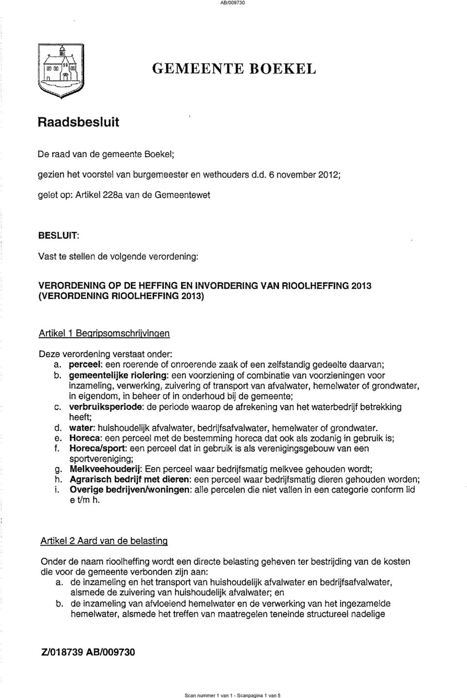 Becrinsomschriivincen Deze verordening verstaat onder: a. perceel: een roerende of onroerende z-aak of een zelfstandig gedeelte daarvan; b.