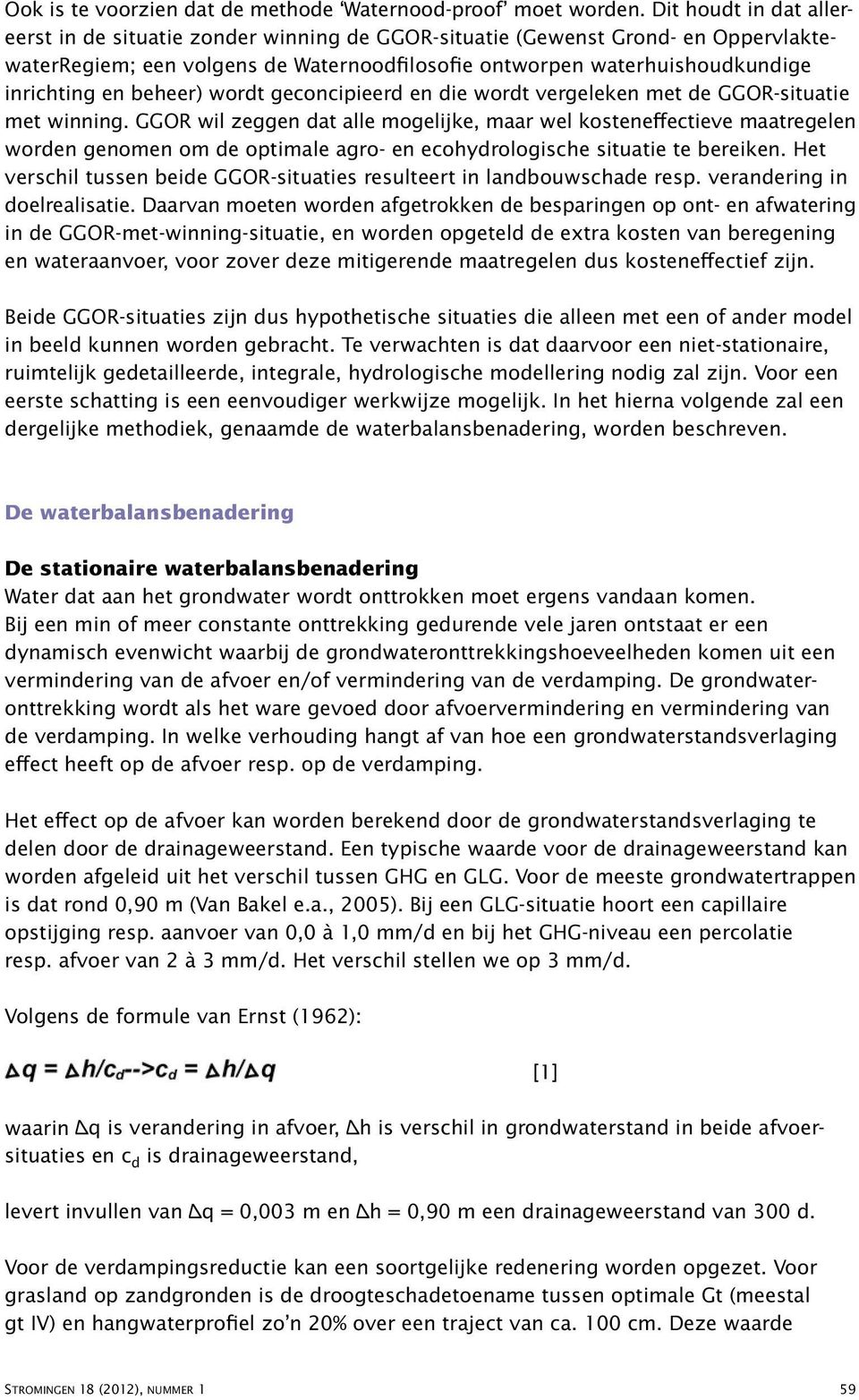 beheer) wordt geconcipieerd en die wordt vergeleken met de GGOR-situatie met winning.