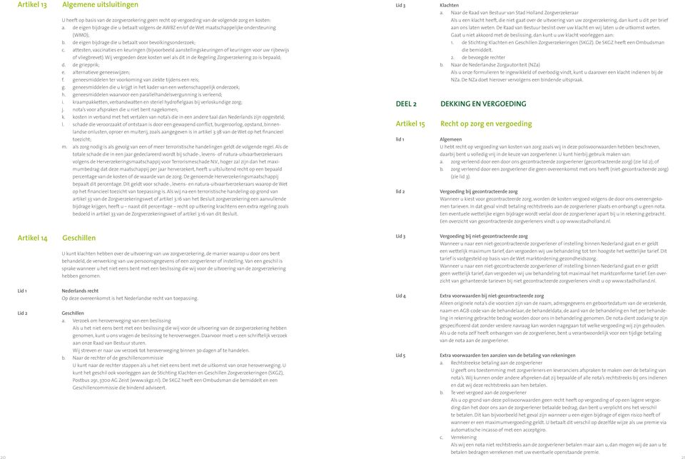 attesten, vaccinaties en keuringen (bijvoorbeeld aanstellingskeuringen of keuringen voor uw rijbewijs of vliegbrevet).