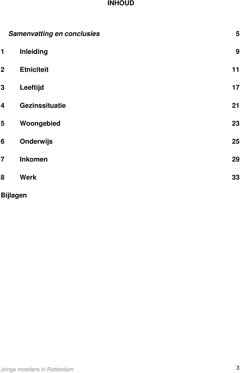 Gezinssituatie 21 5 Woongebied 23 6 Onderwijs