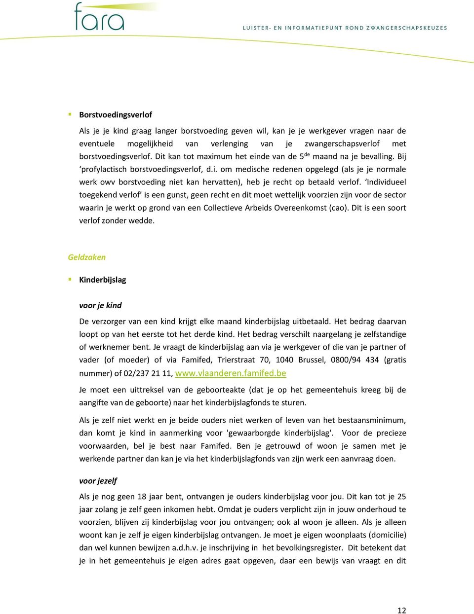 Individueel toegekend verlof is een gunst, geen recht en dit moet wettelijk voorzien zijn voor de sector waarin je werkt op grond van een Collectieve Arbeids Overeenkomst (cao).