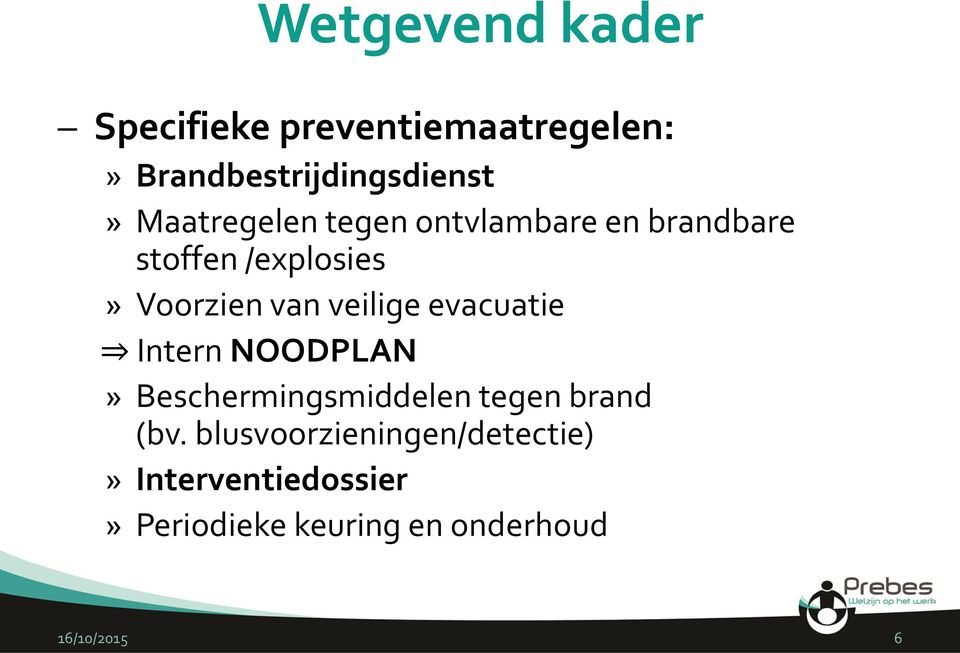 veilige evacuatie Intern NOODPLAN» Beschermingsmiddelen tegen brand (bv.
