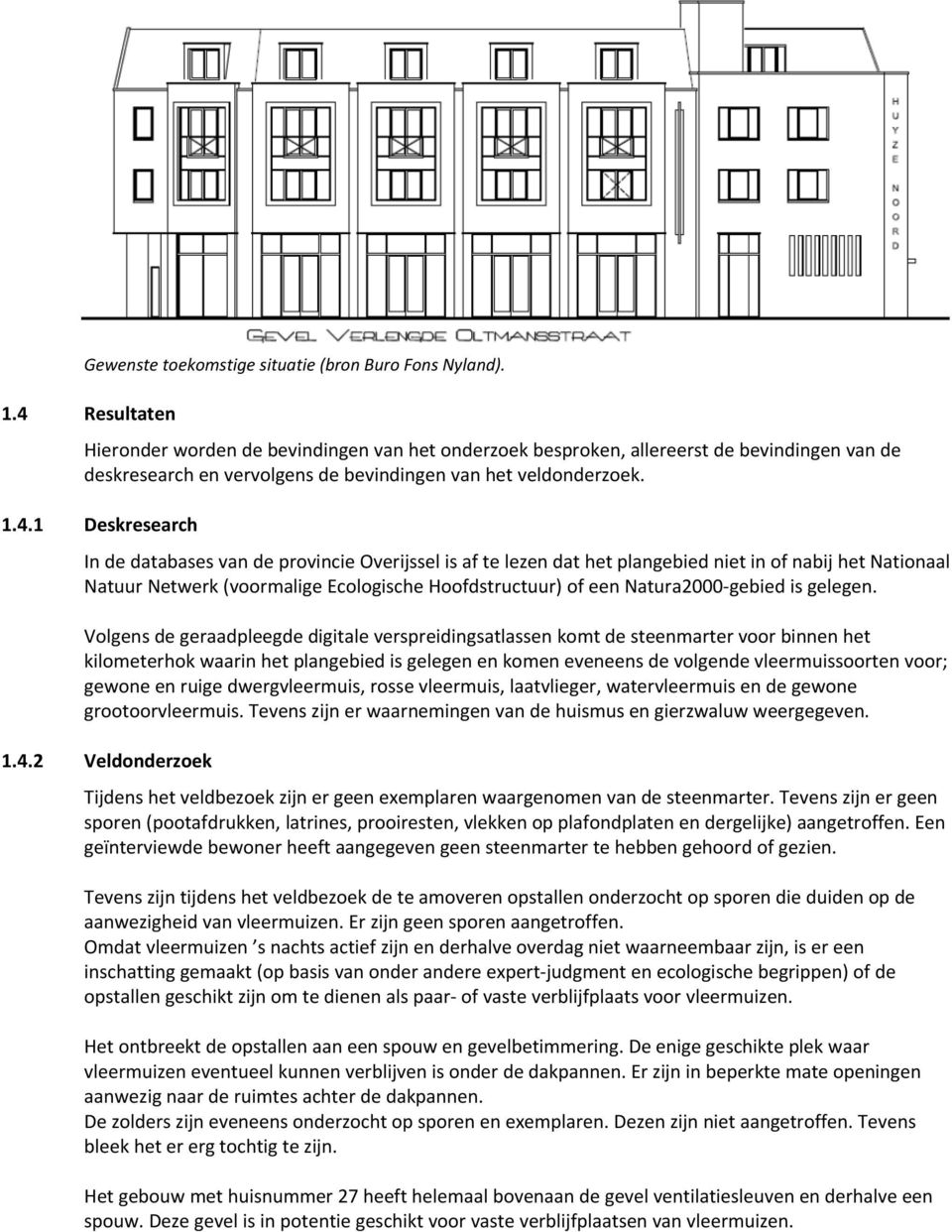 databases van de provincie Overijssel is af te lezen dat het plangebied niet in of nabij het Nationaal Natuur Netwerk (voormalige Ecologische Hoofdstructuur) of een Natura2000 gebied is gelegen.