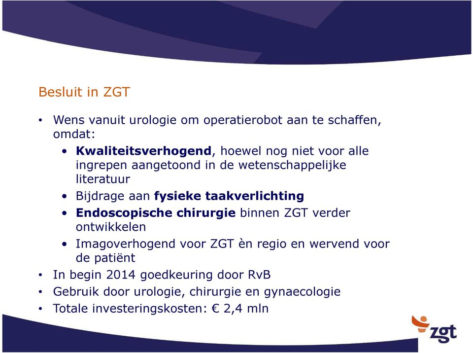 Endoscopischechirurgie binnen ZGT verder ontwikkelen Imagoverhogend voor ZGT èn regio en wervend voor de