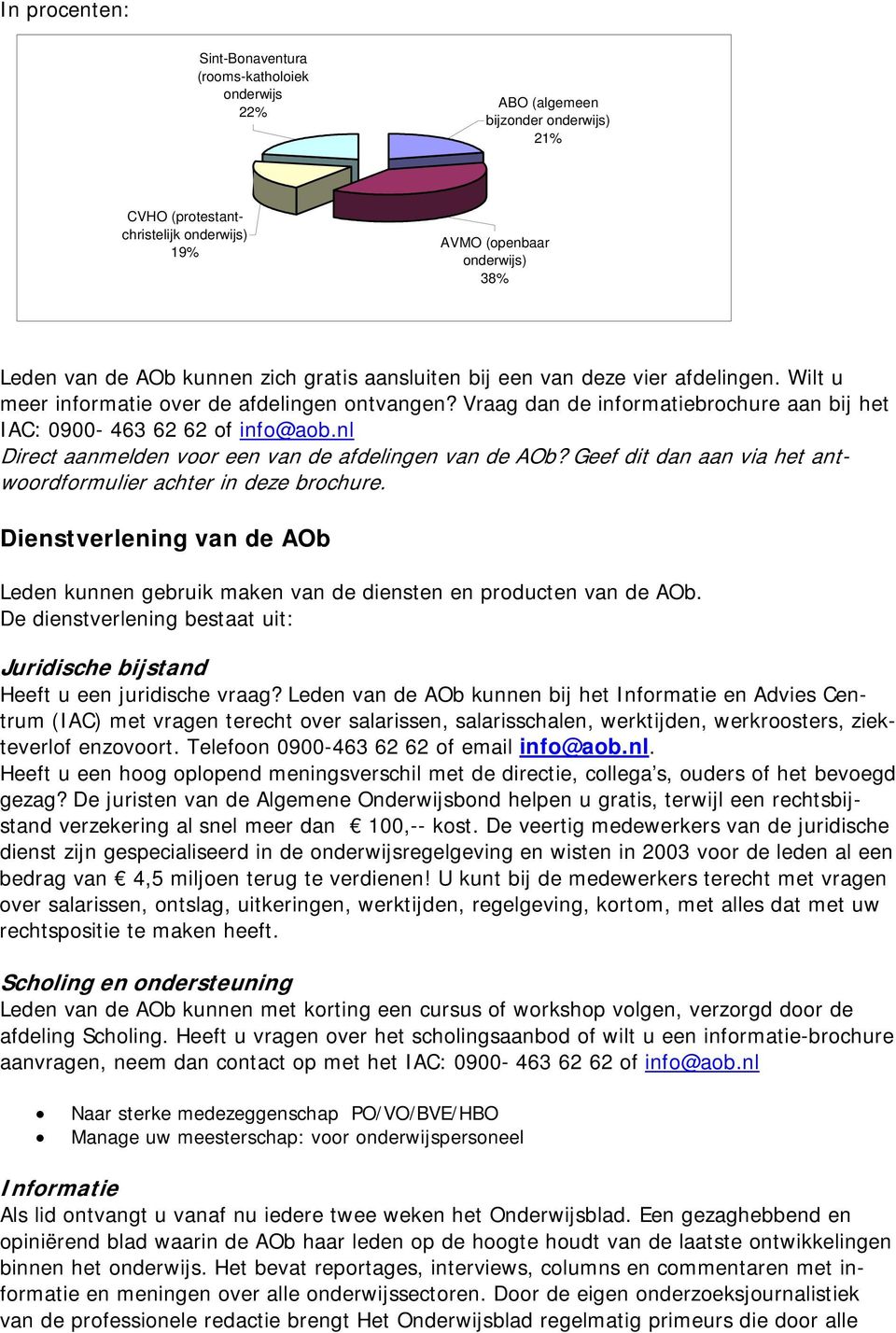 nl Direct aanmelden vr een van de afdelingen van de AOb? Geef dit dan aan via het antwrdfrmulier achter in deze brchure.