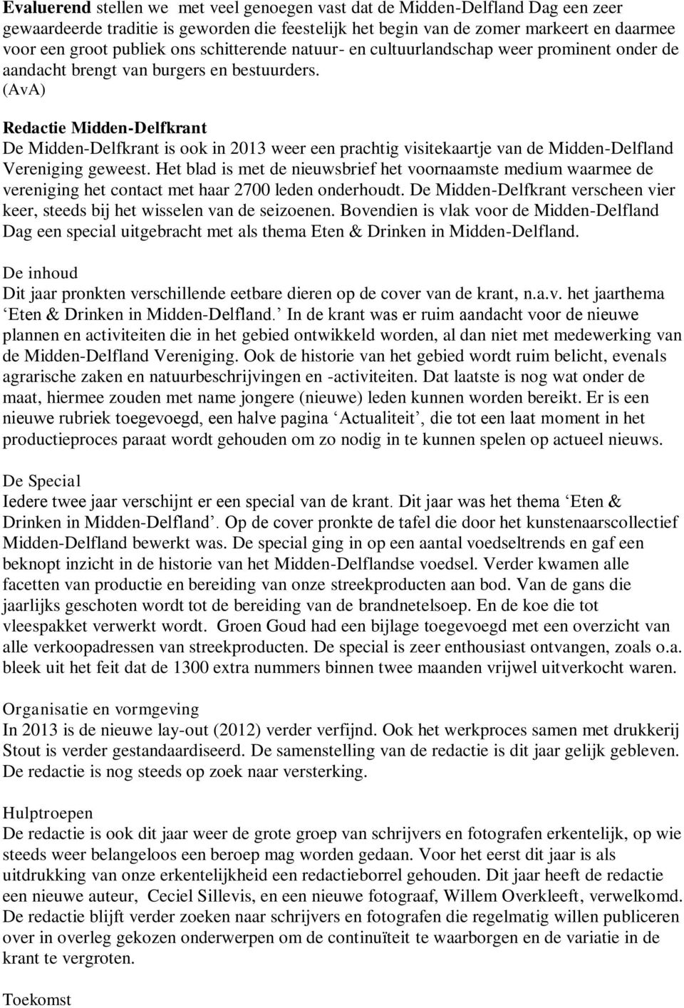 (AvA) Redactie Midden-Delfkrant De Midden-Delfkrant is ook in 2013 weer een prachtig visitekaartje van de Midden-Delfland Vereniging geweest.