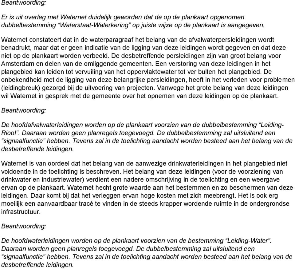 de plankaart worden verbeeld. De desbetreffende persleidingen zijn van groot belang voor Amsterdam en delen van de omliggende gemeenten.