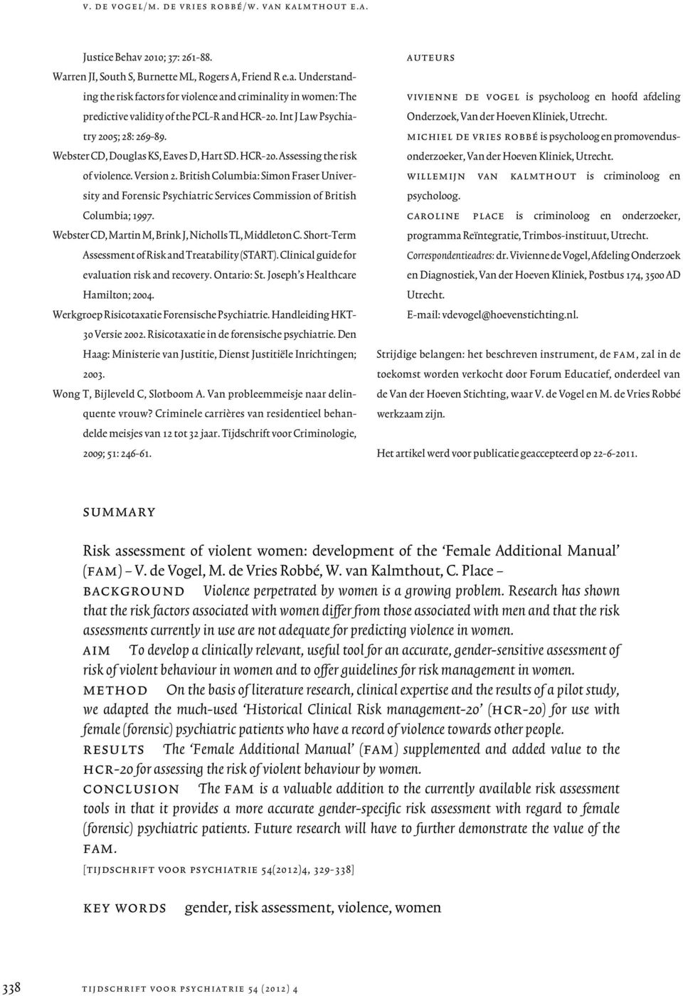 British Columbia: Simon Fraser University and Forensic Psychiatric Services Commission of British Columbia; 1997. Webster CD, Martin M, Brink J, Nicholls TL, Middleton C.