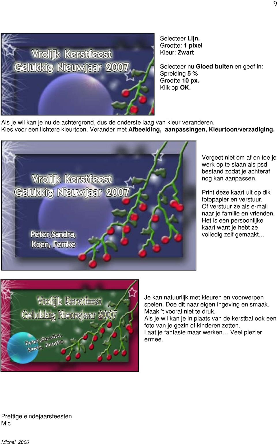 Print deze kaart uit op dik fotopapier en verstuur. Of verstuur ze als e-mail naar je familie en vrienden.